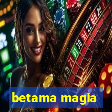 betama magia