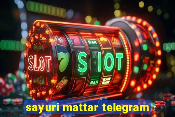 sayuri mattar telegram