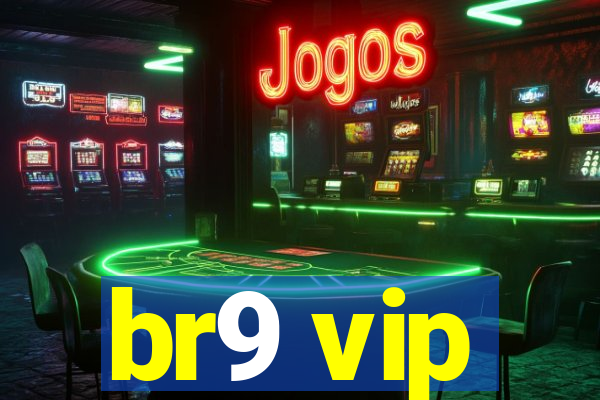 br9 vip