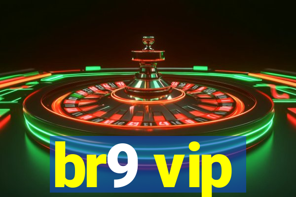 br9 vip