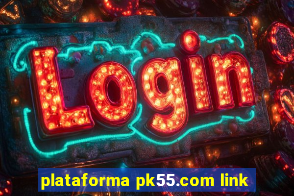 plataforma pk55.com link