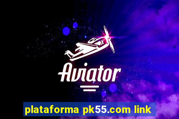 plataforma pk55.com link