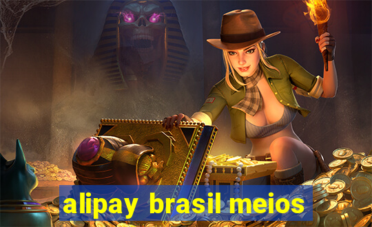 alipay brasil meios