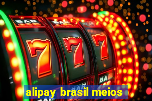 alipay brasil meios