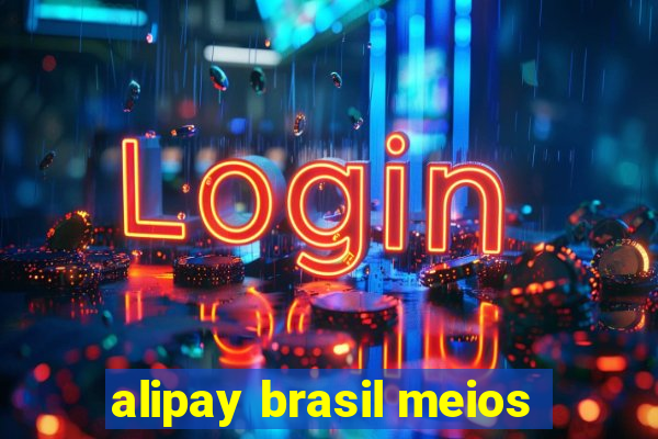 alipay brasil meios