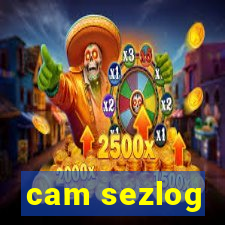 cam sezlog