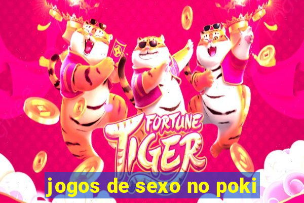 jogos de sexo no poki