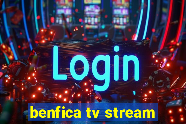 benfica tv stream