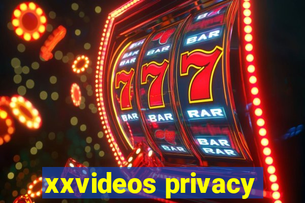 xxvideos privacy