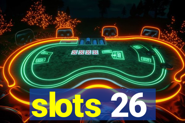 slots 26