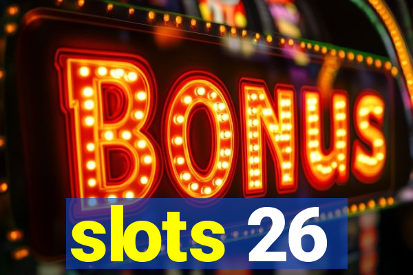 slots 26