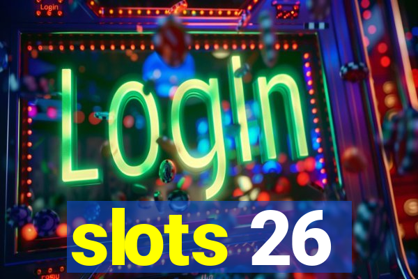 slots 26