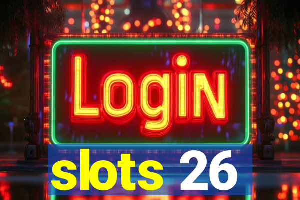 slots 26