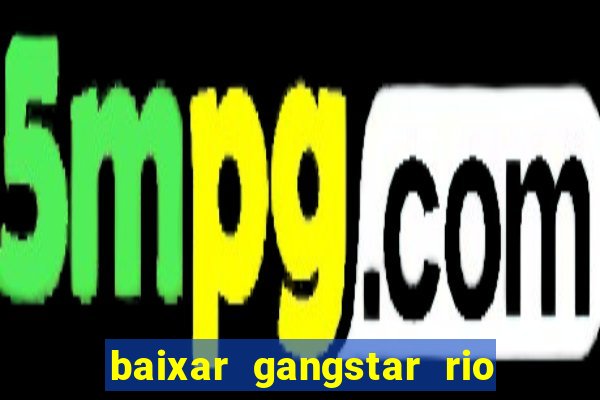 baixar gangstar rio cidade dos santos java