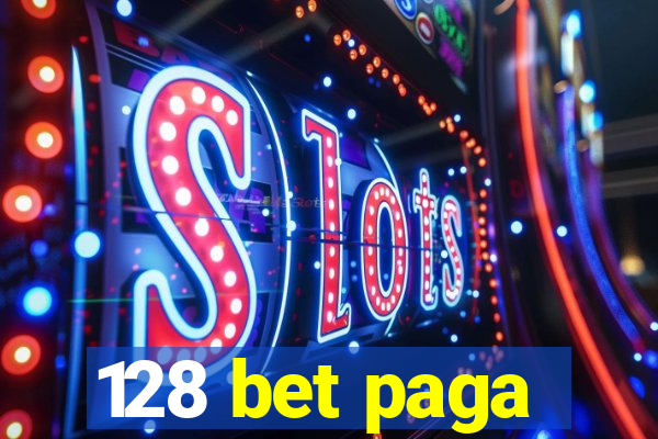 128 bet paga