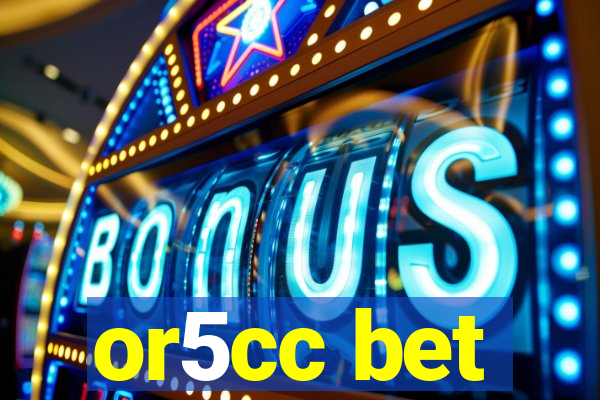 or5cc bet