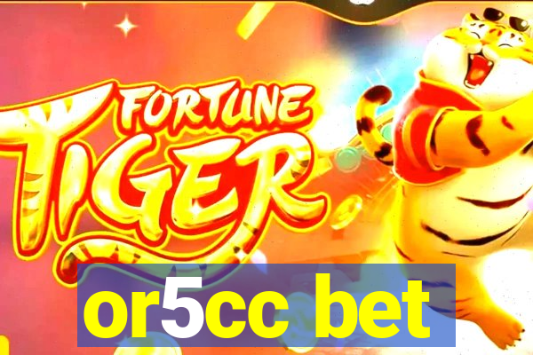 or5cc bet