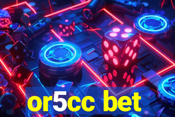 or5cc bet