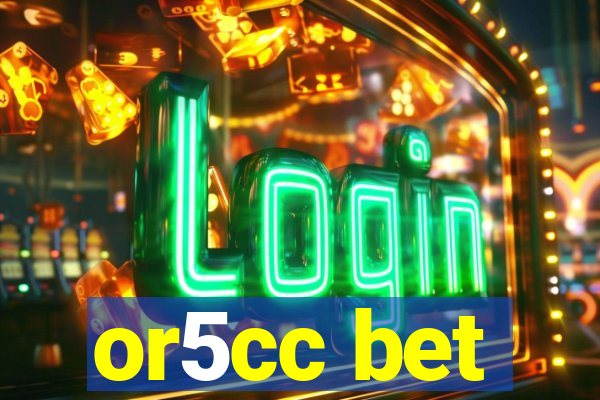 or5cc bet