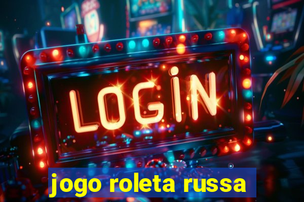 jogo roleta russa