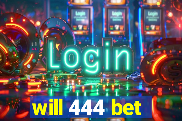 will 444 bet