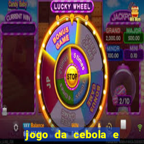 jogo da cebola e da berinjela