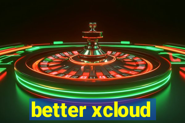 better xcloud