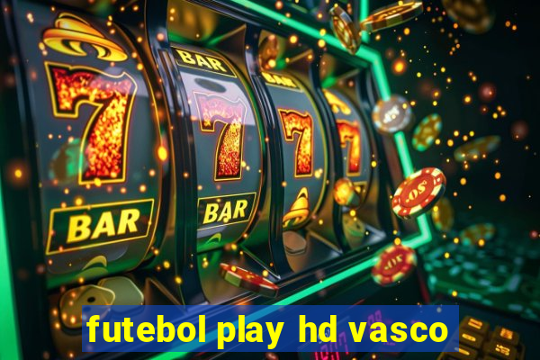 futebol play hd vasco