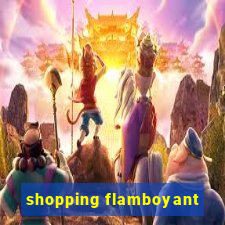 shopping flamboyant