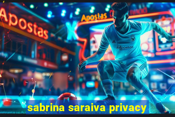 sabrina saraiva privacy