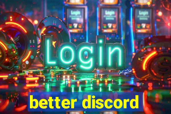 better discord