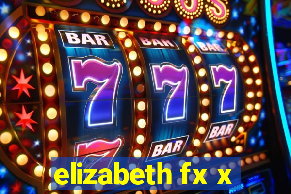 elizabeth fx x