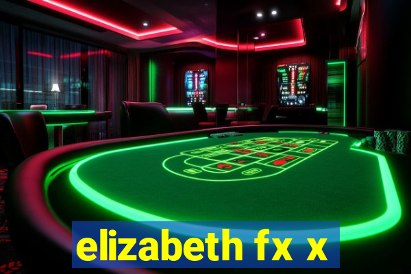 elizabeth fx x