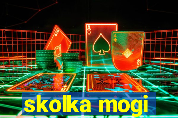 skolka mogi