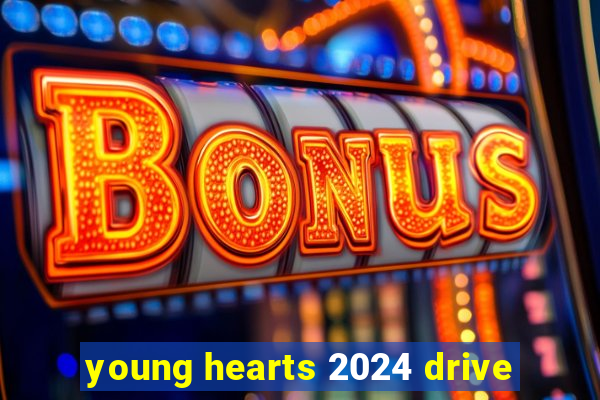 young hearts 2024 drive