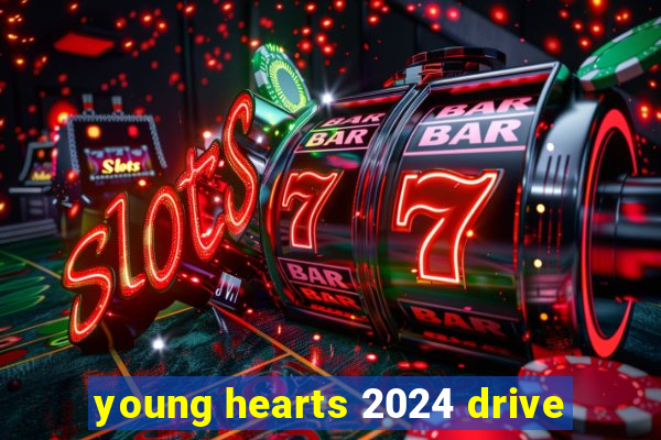 young hearts 2024 drive