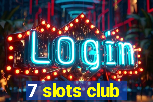 7 slots club