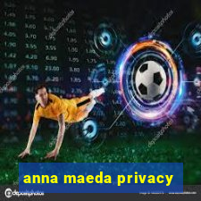 anna maeda privacy