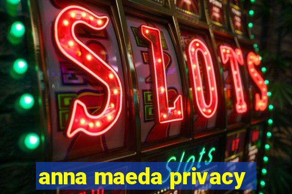 anna maeda privacy