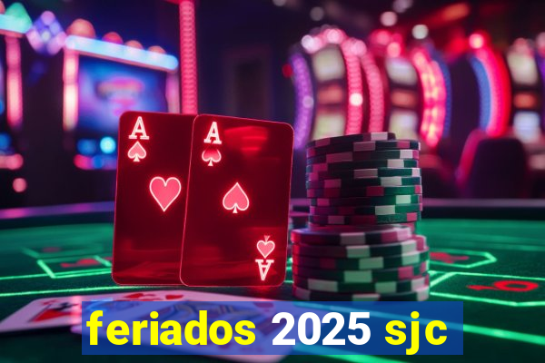 feriados 2025 sjc