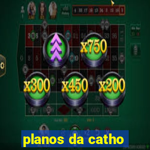 planos da catho