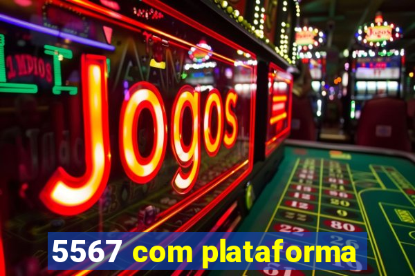 5567 com plataforma