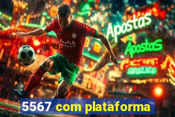 5567 com plataforma