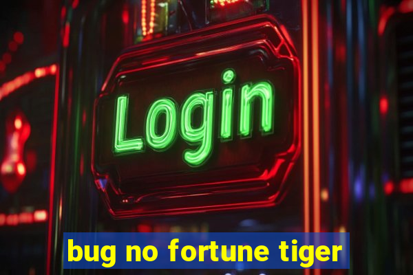 bug no fortune tiger