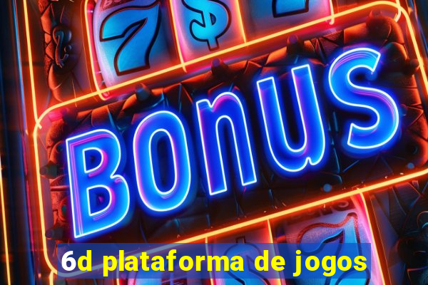 6d plataforma de jogos