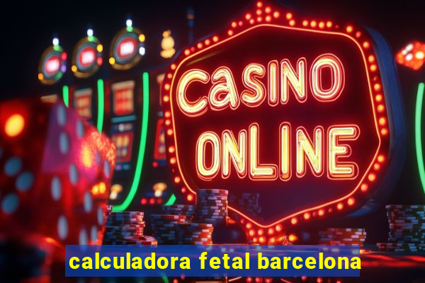 calculadora fetal barcelona