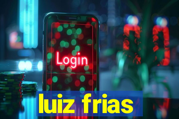 luiz frias