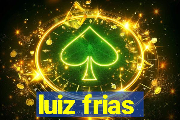 luiz frias