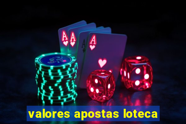 valores apostas loteca