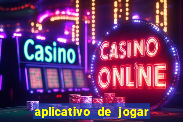 aplicativo de jogar e ganhar dinheiro